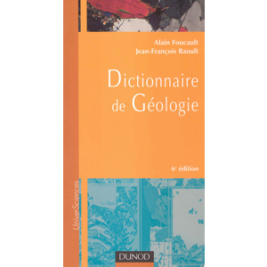 Dictionnaire géologie - A. Foucault, J. Raoult - 2005