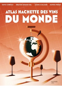Atlas Hachette des vins du monde - Sébastien Durand-Viel - David Cobbold - Léonie Schlosser  - 2023