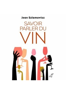 Savoir parler du vin -  Jean Szlamowicz - 2023                  
