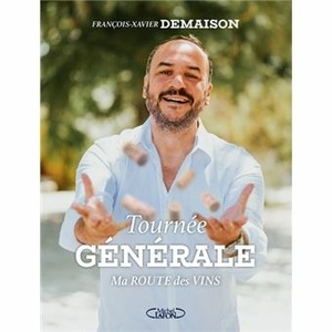 Tournée générale - Ma route des vins - François-Xavier Demaison - 2023                        