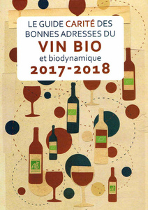 Guide Carité des bonnes adresses du vin bio et biodynamique 2017-2018 Jean-Marc et Lilas Carité - 2016