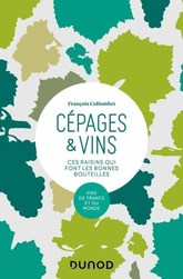 Cépages & vins - 2e éd. - Ces raisins qui font les bonnes bouteilles - François Collombet - 2020