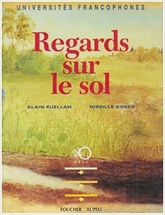 Regards sur le sol  - Analyse structurale de la couverture pédologique - Alain Ruellan  , Mireille Dosso - 1995