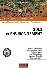 Sols et environnement - 2e édition - Cours, exercices et études de cas - Michel-Claude Girard - Christian Walter -  Jean-Claude Remy - Jacques Berthelin - Jean-Louis Morel - 2011 -  