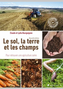 Le sol, la terre et les champs - Pour retrouver une agriculture saine - Claude Bourguignon, Lydia Bourguignon - 2022                 