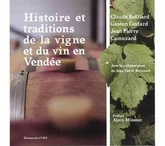 Histoire et traditions de la vigne et du vin en Vendée - Gaston Godard- Claude Belliard - Jean-Pierre Camuzard - 2019 
