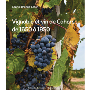 Vignoble et vin de Cahors de 1650 à 1850 - Sophie Brenac-Lafon - 2021
