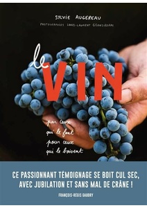 Le Vin par ceux qui le font pour ceux qui le boivent  - Sylvie Augereau - 2021